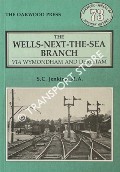 The Wells-Next-the-Sea Branch via Wymondham and Dereham by JENKINS, Stanley C.